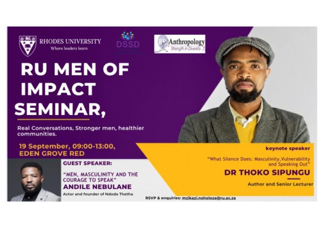 RU Men of Impact 2026: Creating Space for Men to Speak, Reflect and Lead RU Men of Impact 2026. Rhodes University Men of Impact. positive masculinity. men's mental health South Africa. masculinity and vulnerability. male students and mental health. gender-based violence prevention. men and accountability. men's mental wellbeing. Rhodes University GBV prevention. male allyship. healthy masculinity. men's mental health on campus